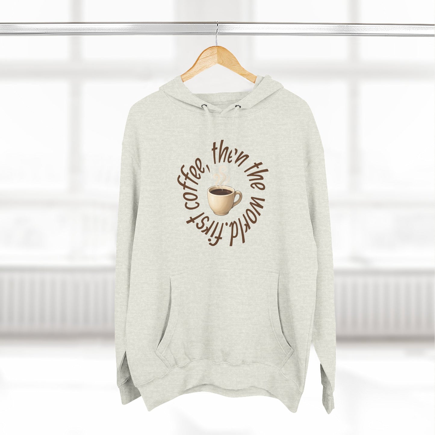 Fleece Hoodie: with 'First Coffee, Then the World' Design, Coffee Addict Sweatshirt, Cozy Winter Hoodie, Gift for Coffee Enthusiast