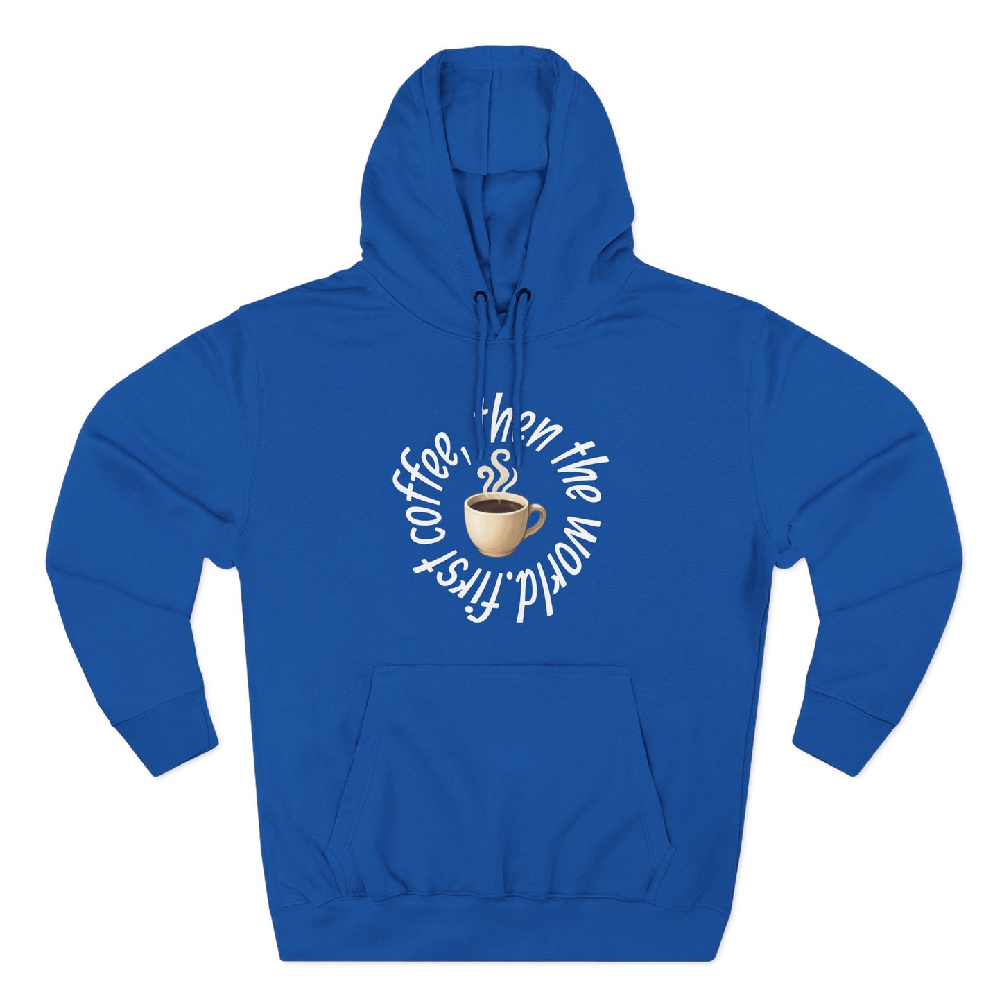 Fleece Hoodie: with 'First Coffee, Then the World' Design, Coffee Addict Sweatshirt, Cozy Winter Hoodie, Gift for Coffee Enthusiast
