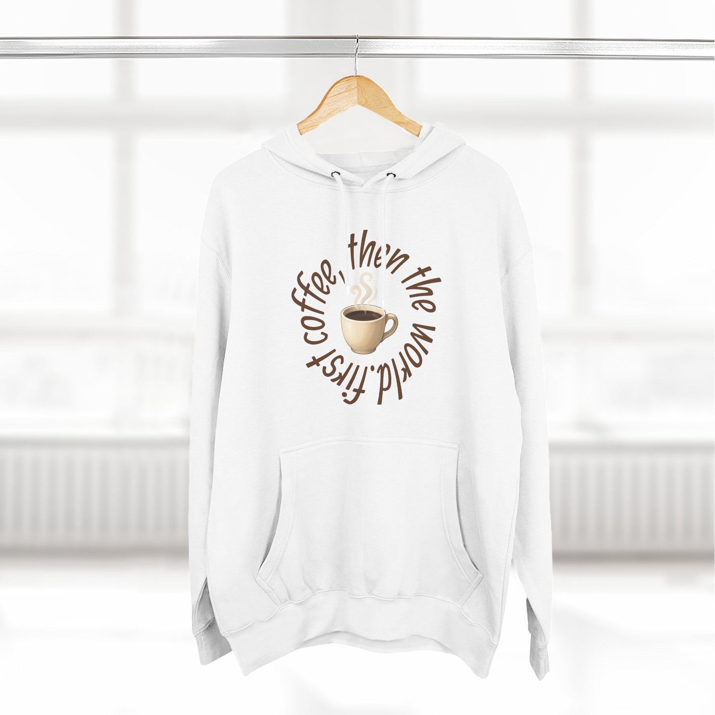 Fleece Hoodie: with 'First Coffee, Then the World' Design, Coffee Addict Sweatshirt, Cozy Winter Hoodie, Gift for Coffee Enthusiast