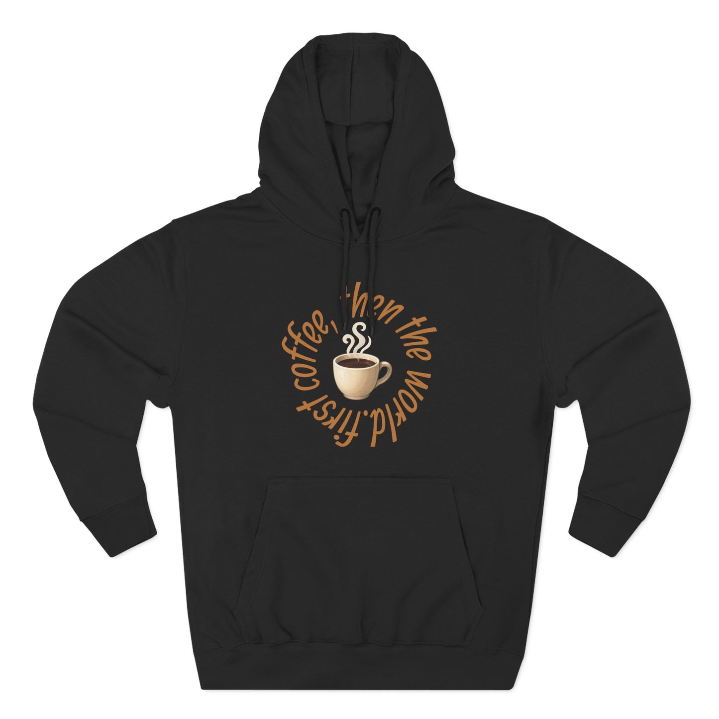 Fleece Hoodie: with 'First Coffee, Then the World' Design, Coffee Addict Sweatshirt, Cozy Winter Hoodie, Gift for Coffee Enthusiast