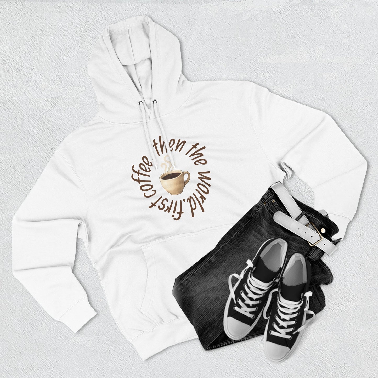 Fleece Hoodie: with 'First Coffee, Then the World' Design, Coffee Addict Sweatshirt, Cozy Winter Hoodie, Gift for Coffee Enthusiast