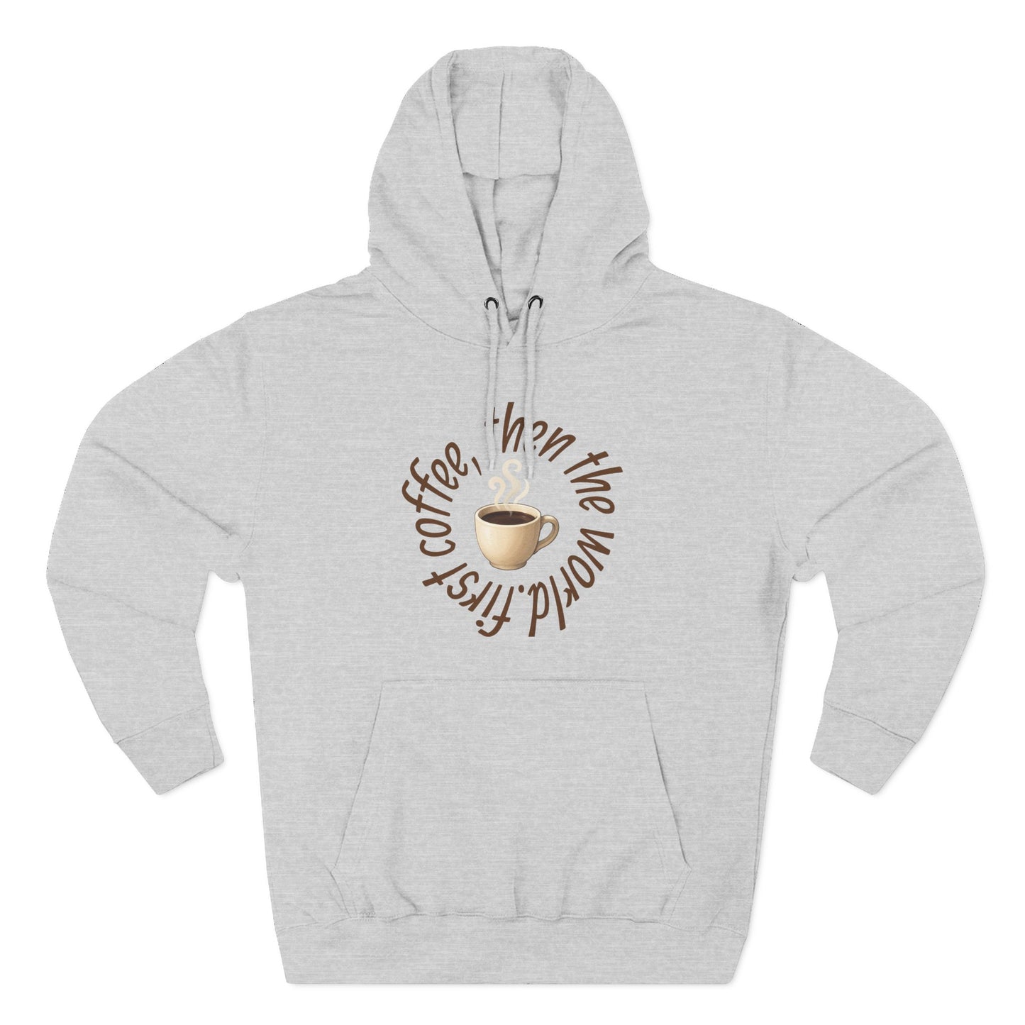 Fleece Hoodie: with 'First Coffee, Then the World' Design, Coffee Addict Sweatshirt, Cozy Winter Hoodie, Gift for Coffee Enthusiast