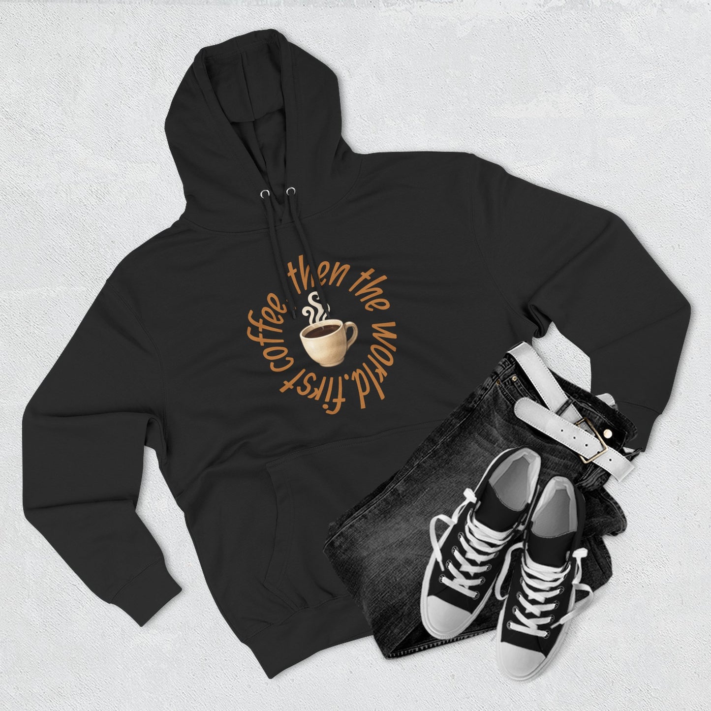 Fleece Hoodie: with 'First Coffee, Then the World' Design, Coffee Addict Sweatshirt, Cozy Winter Hoodie, Gift for Coffee Enthusiast