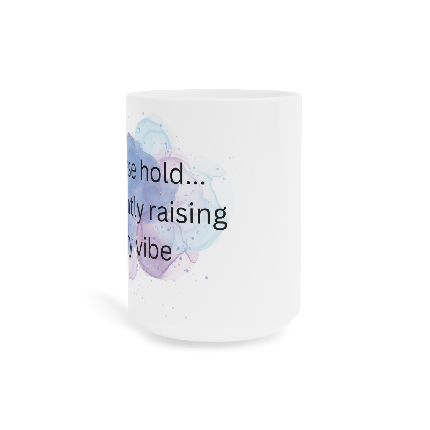 Energy Humor Ceramic Mug, Funny Coffee Cup, Sarcastic Tea Mug, Positive Vibes Drinkware, Gift for Coworker, Inspirational Quote Cup