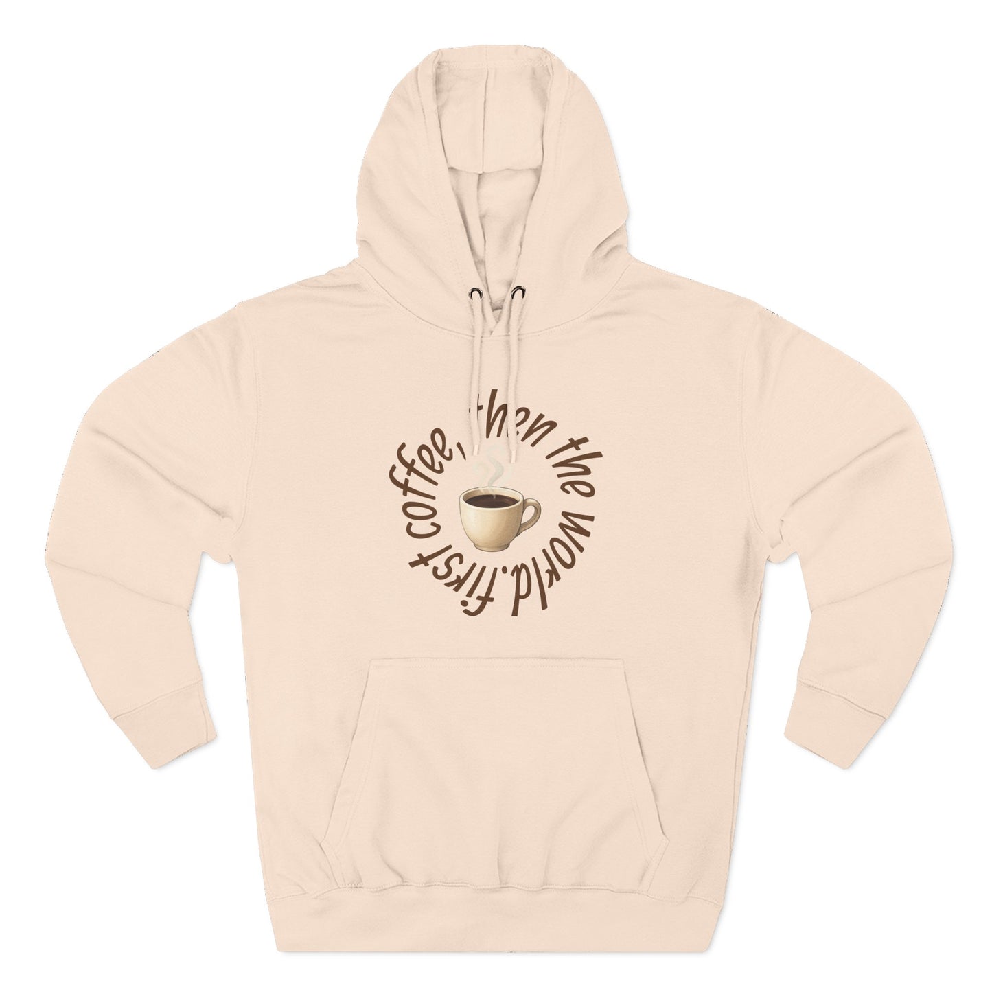 Fleece Hoodie: with 'First Coffee, Then the World' Design, Coffee Addict Sweatshirt, Cozy Winter Hoodie, Gift for Coffee Enthusiast