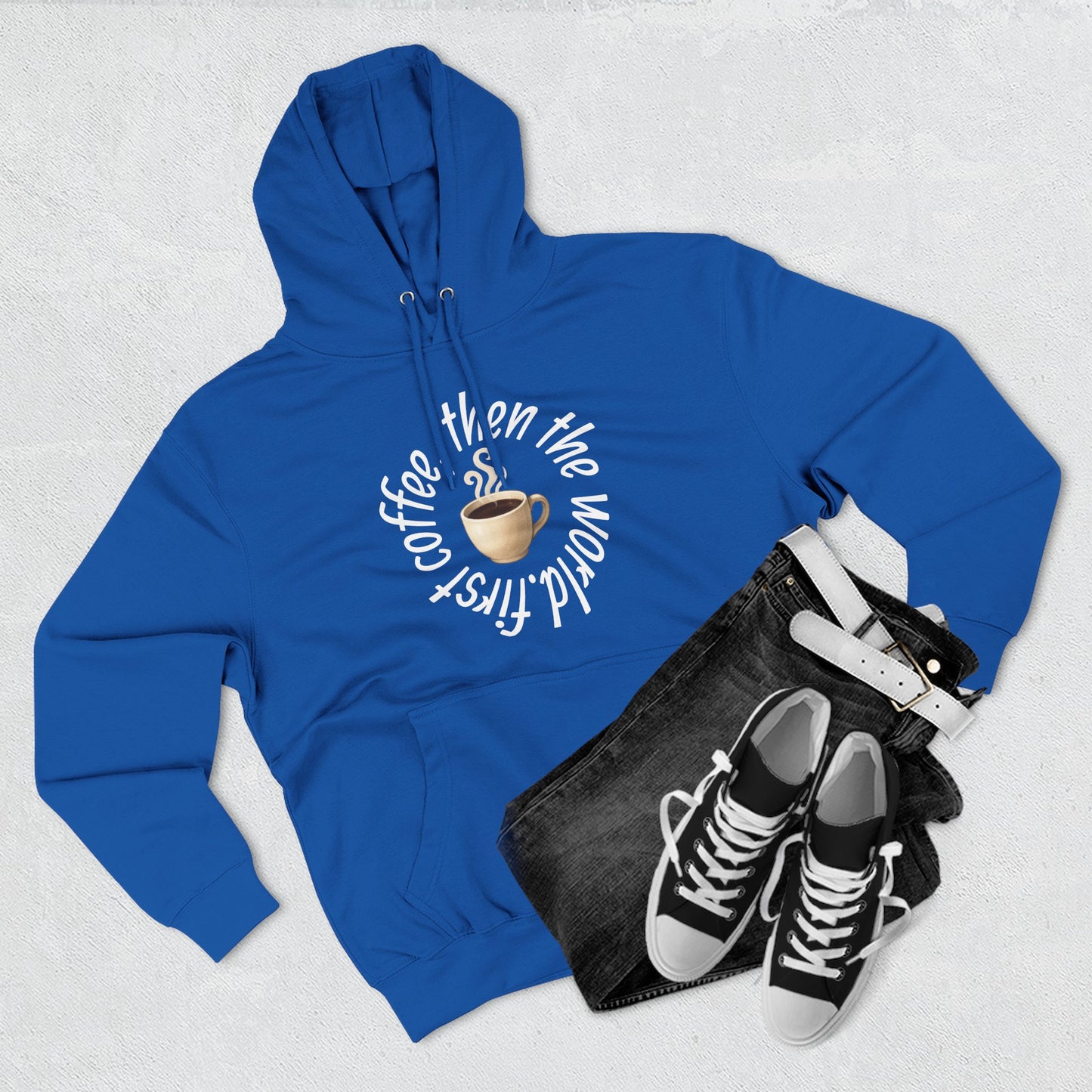 Fleece Hoodie: with 'First Coffee, Then the World' Design, Coffee Addict Sweatshirt, Cozy Winter Hoodie, Gift for Coffee Enthusiast