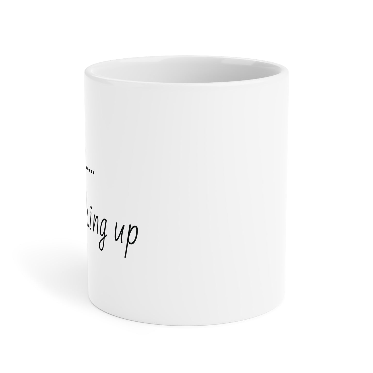 Still Waking Up Humor Ceramic Mug  - Gift for Night Owls, Humor Mug, Home Decor, Tea Mug