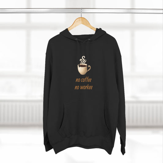 Fleece Hoodie: with 'no coffee no workee' Design, Coffee Lover Gift, Cozy Sweatshirt, Coffee Addict Shirt, Sarcastic