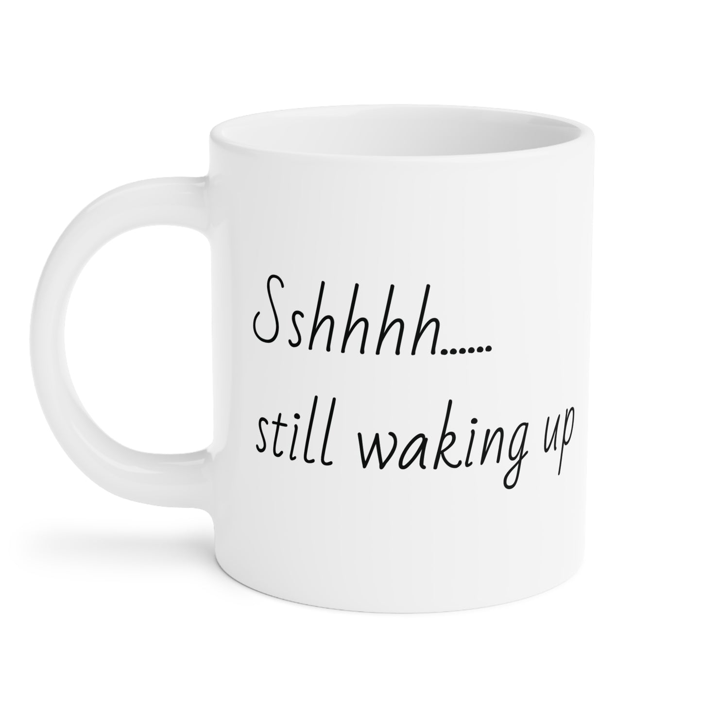 Still Waking Up Humor Ceramic Mug  - Gift for Night Owls, Humor Mug, Home Decor, Tea Mug