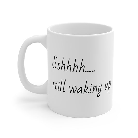 Still Waking Up Humor Ceramic Mug  - Gift for Night Owls, Humor Mug, Home Decor, Tea Mug