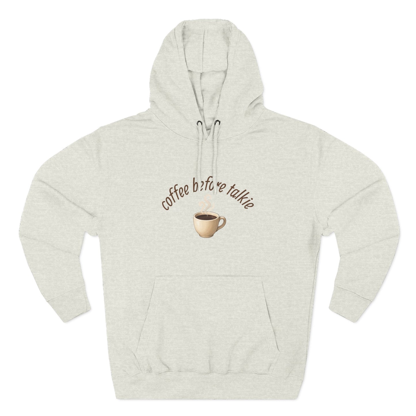 Fleece Hoodie: Coffee Before Talkie, Caffeine Lover Sweatshirt, Three-Panel Pullover, Unisex Hooded Top