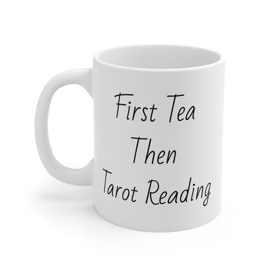 Tarot Reading Mug, First Tea Then Tarot Reading Cup, Gift for Tarot Lovers, Astrology Coffee Mug, Witchy Tea Mug