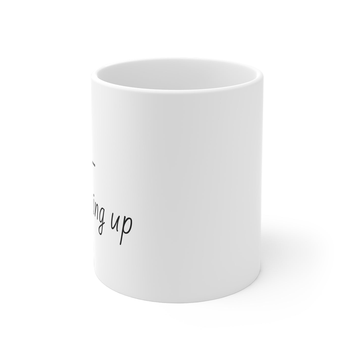 Still Waking Up Humor Ceramic Mug  - Gift for Night Owls, Humor Mug, Home Decor, Tea Mug